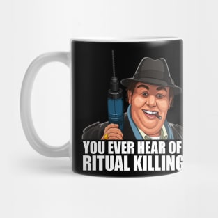 'You ever hear of a ritual killing' Mug